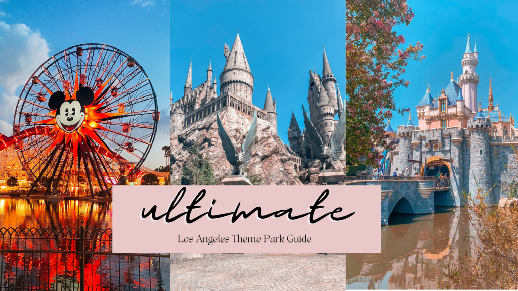Ultimate Los Angeles Theme Park Guide: Top 5&nbsp;Destinations